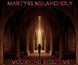 Martyrs Melancholy : Mourning Requiems